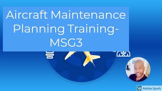 Continued Airworthiness Maintenance ProgramMSG Decision Logic [upl. by Ayaros168]