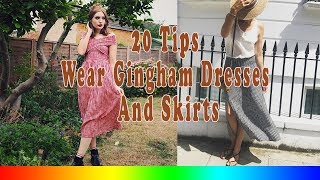 20 Style Tips On How To Wear Gingham Dresses And Skirts [upl. by Adella]