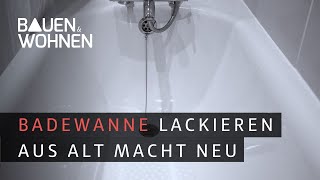 Bad Badewanne lackieren I BAUEN amp WOHNEN [upl. by Aneerol]