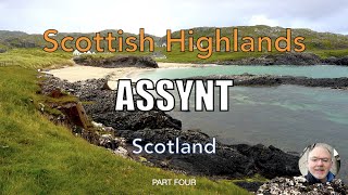 Exploring Assynt in the Scottish Highlands of Scotland  Part 4 [upl. by Ehtylb177]