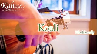 【Koali】 Uke Onlyby Kahua [upl. by Alegnatal]