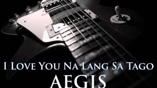 AEGIS  I Love You Na Lang Sa Tago HQ AUDIO [upl. by Janella]