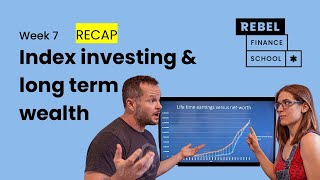 Week 7 recap Rebel Finance School  Index investing and longterm wealth [upl. by Oberon212]