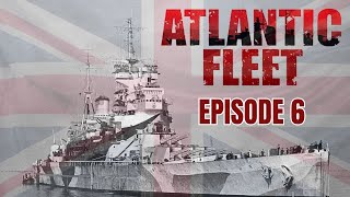 Atlantic Fleet  Royal Navy Campaign  Episode 6 Battles Royale [upl. by Rowney]