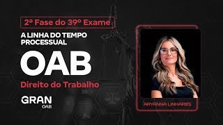 2ª fase do 39º Exame OAB  A Linha do Tempo Processual  Direito do Trabalho com Aryanna Linhares [upl. by Alecram]