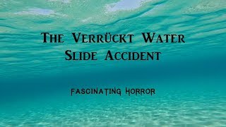 The Verruckt Water Slide Accident  A Short Documentary  Fascinating Horror [upl. by Fiel]