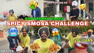 Spicy Smosa challenge😱 Khatarnak Dares Gas Puri  DGP Punjab Da  Hands In Ice  Starbucks🤣😂 [upl. by Inigo]