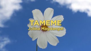 Tameme  Jolina Magdangal Lyrics [upl. by Illek111]