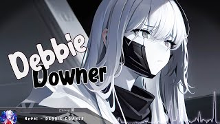 Nightcore  Debbie Downer  Lyrics [upl. by Eustashe717]