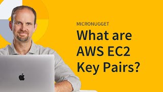 MicroNugget What are AWS EC2 Key Pairs [upl. by Donald727]