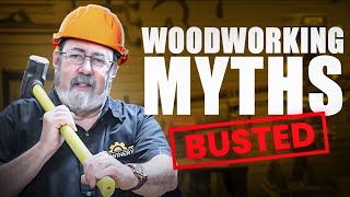 27 Common Woodworking Myths You Shouldnt Believe [upl. by Lennox572]