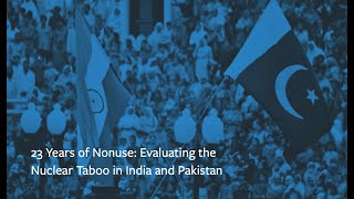 23 Years of Nonuse Evaluating the Nuclear Taboo in India and Pakistan [upl. by Katlaps]