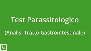 Test Parassitologico Analisi Tratto Gastrointestinale [upl. by Ettenauq]