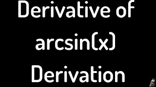 Derivative of arcsinx derivation [upl. by Kendry]