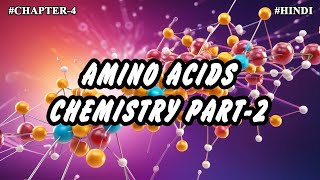 Chapter  4  Chemistry of Amino acids  Properties importance Part4  Hindi [upl. by Gehlbach]