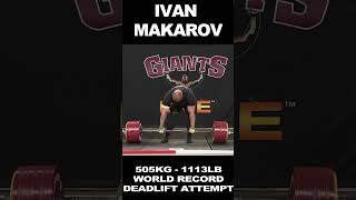 Ivan MAKAROV  505kg1113lb World Record DEADLIFT Attempt shorts [upl. by Ergener]