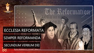 ECCLESIA REFORMATA SEMPER REFORMANDA SECUNDUM VERBUM DEI [upl. by Packston]