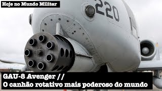 GAU8 Avenger o canhão rotativo mais poderoso do mundo [upl. by Reehsab]