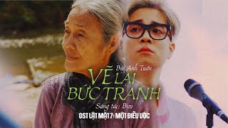 VẼ LẠI BỨC TRANH  Bùi Anh Tuấn  OST Lật Mặt 7 Một Điều Ước  ĐANG CHIẾU TẠI RẠP  OFFICIAL MV [upl. by Brucie]