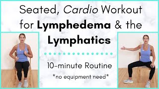 Seated Cardio Lymphedema Exercises a 10Minute Workout to Follow Along a Lymphedema Therapist With [upl. by Atirehs]