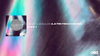 Hasta Abajo REMIX  OSKI Latin Tech House [upl. by Hayne]