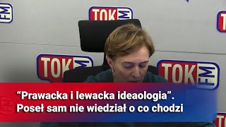 “Prawacka i lewacka ideaologia” Poseł Kobosko sam nie wiedział o co chodzi [upl. by Ameehs]