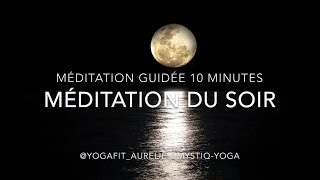 MÉDITATION GUIDÉE 10 MIN  Méditation du soir  Endormissement amp Sommeil profond [upl. by Enelrak214]