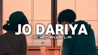 Jo Dariya jeeni re jeeri  SlowedRevarb Arijit Singh  Lofi Song hindisong  Durgesh Lofi [upl. by Nonnarb]