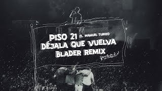 Piso 21 Ft Manuel Turizo  Déjala Que Vuelva BLADER Remix  Lyric Video [upl. by Wrand983]