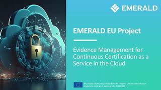 EMERALD EU Project  Evidence Management for Continuous Certification as a Service in the Cloud [upl. by Tema527]