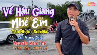 Tân Cổ  Về Hậu Giang Nhé Em  Anh Nông Dân Hát Vọng Cổ Siêu Đỉnh Giọng Ca Đầy Cảm Xúc  Minh Lê [upl. by Massab]