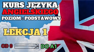 Język angielski  Lekcja 1  Poziom podstawowy  Kurs angielskiego od 0 do A1 [upl. by Garmaise827]