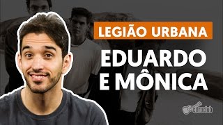 Eduardo e Mônica  Legião Urbana aula de violão completa [upl. by Gothard948]