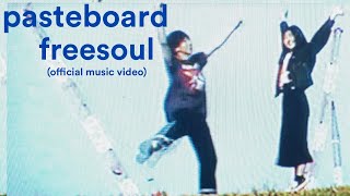 Pasteboard  Freesoul Official Music Video [upl. by Kappel458]