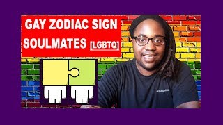 Gay Zodiac Sign Soulmates Compatibility LGBTQ [upl. by Kucik63]