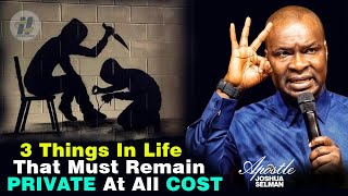 WHY 3 THINGS IN LIFE MUST REMAIN PRIVATE AT ALL COST  Apostle Joshua Selman [upl. by Herbie]