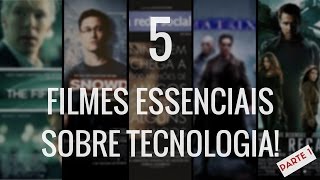 Cinco Filmes Sobre Tecnologia Que Você PRECISA Assistir  Parte 1 [upl. by Asnarepse]