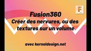 Fusion 360 créer des nervures ou moletage sur un volume [upl. by Eiboh]