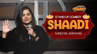 SHAADI  A Standup Comedy Video by Aanchal Agrawal awwwnchal [upl. by Aivata]