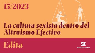 15 Edita  La cultura sexista dentro del altruismo efectivo [upl. by Caruso102]