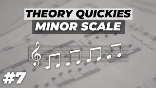 THEORY QUICKIE 7  MINOR SCALE [upl. by Trebornhoj23]