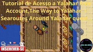 Tutorial de Acesso a Yalahar Free AccountThe Way to Yalahar  Searoutes Around Yalahar quest [upl. by Niwled]