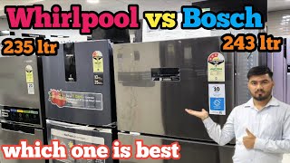 Whirlpool 235 ltr VS Bosch 243 ltr comparison Reviewwhich one is best Refrigerator [upl. by Body292]