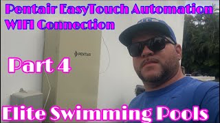 Pentair EasyTouch Automation Wireless WIFI Connection  Part 4 [upl. by Dibri136]