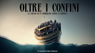 “OLTRE I CONFINI” La strada di un immigrato verso la libertà [upl. by Llennol969]