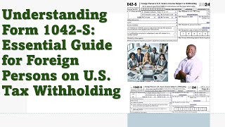 Understanding Form 1042S Essential Guide for Foreign Persons on US Tax Withholding [upl. by Frum]