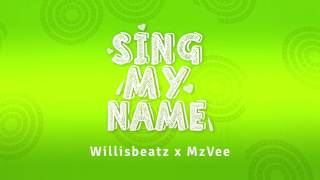 Willisbeatz x MzVee  Sing My Name Official Lyric Video [upl. by Therese]