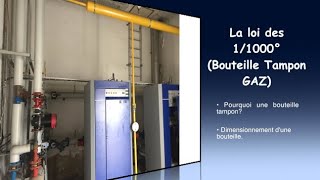 78 La loi des 11000° Bouteille tampon gaz [upl. by Enelime607]