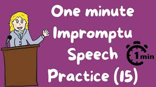 1 minute impromptu speech practice 15 [upl. by Hcir]