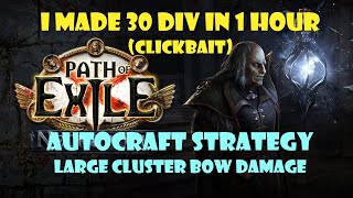 RUAutoCraft Strategy I Made 30 div in 1 hour Large Cluster Bow Damage PoE 324 [upl. by Keely372]